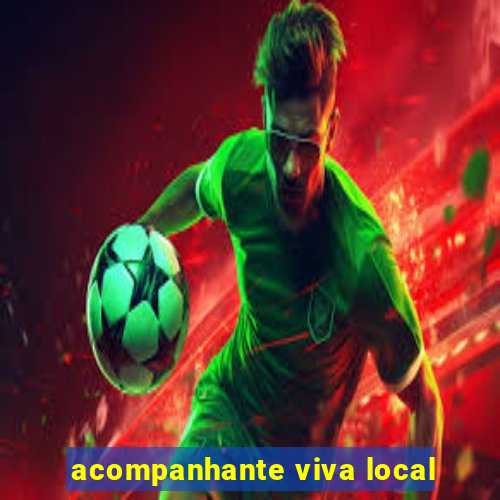 acompanhante viva local